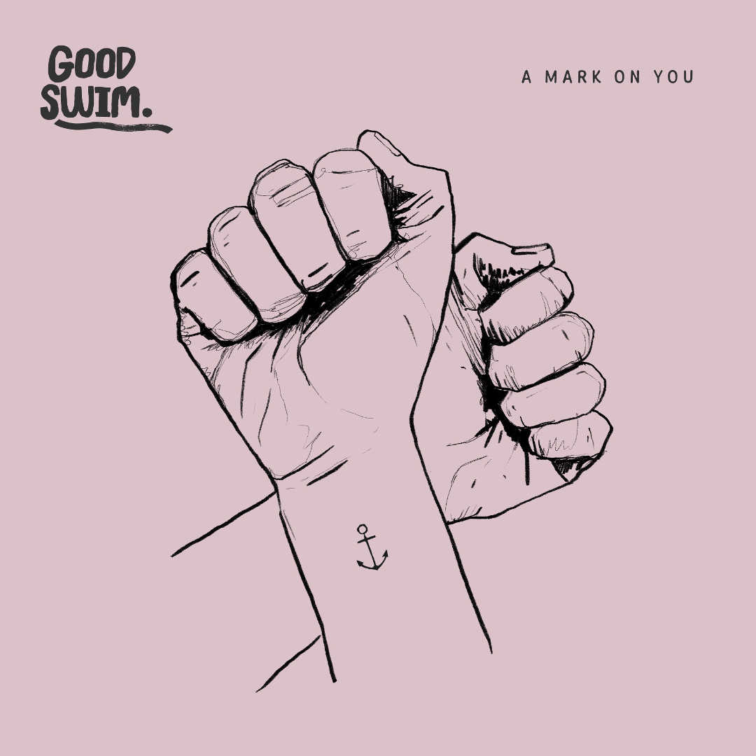 Good Swim - A Mark On You
