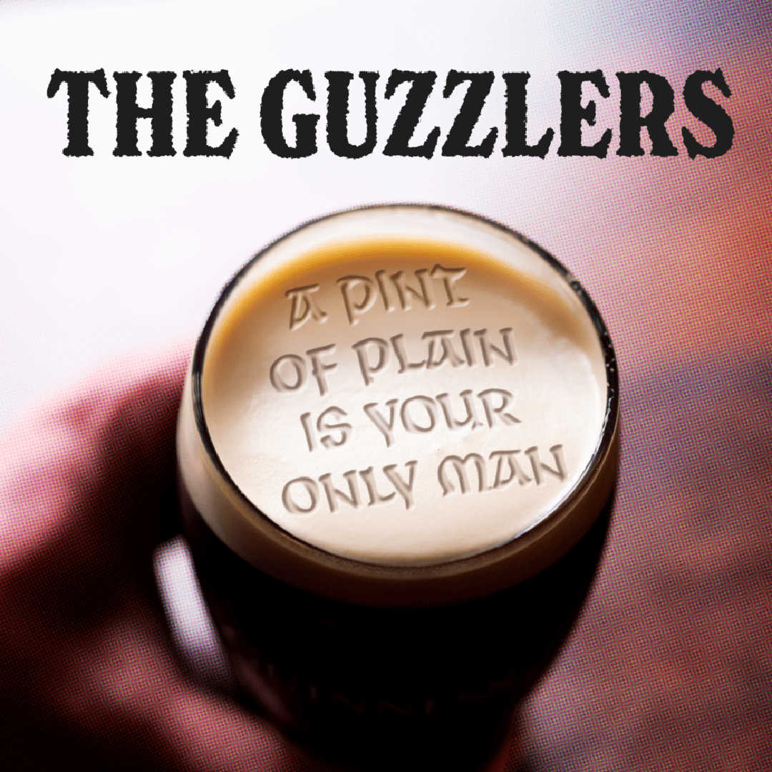 The Guzzlers - A Pint Of Plain Is Your Only Man
