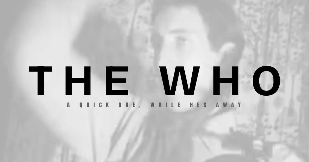 The Who - A Quick One While Hes Away